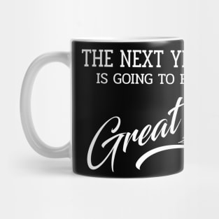 The Next Year 2024 is going to be GREAT Mug